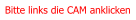 Bitte links die CAM anklicken